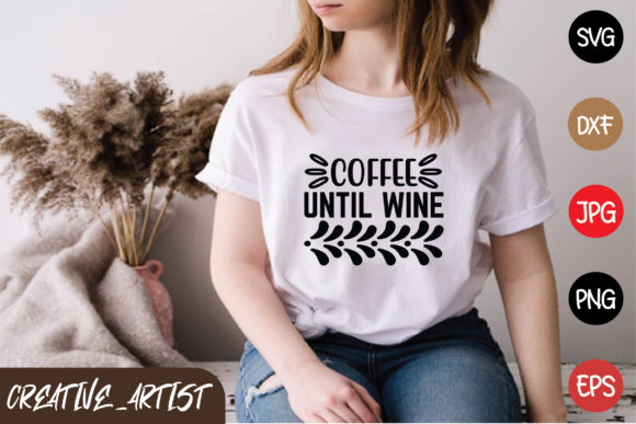Coffee Until Wine: A Versatile Graphic for T-Shirt Designs