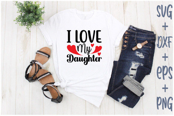 I Love My Daughter: A Heartfelt Addition to T-Shirt Designs