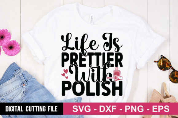 Life is Prettier with Polish SVG: Perfect for T-Shirt Designs and Graphics