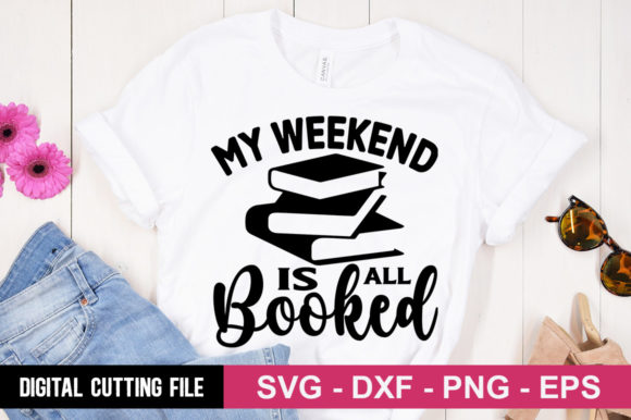 My Weekend is All Booked SVG: A Versatile T-Shirt Design Graphic