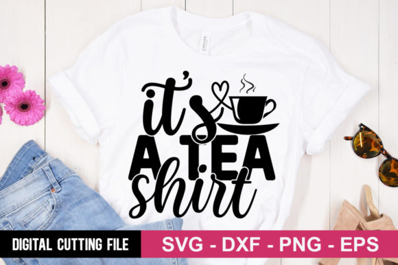 Review: It’s a Tea Shirt SVG for T-Shirt Designs and Graphics