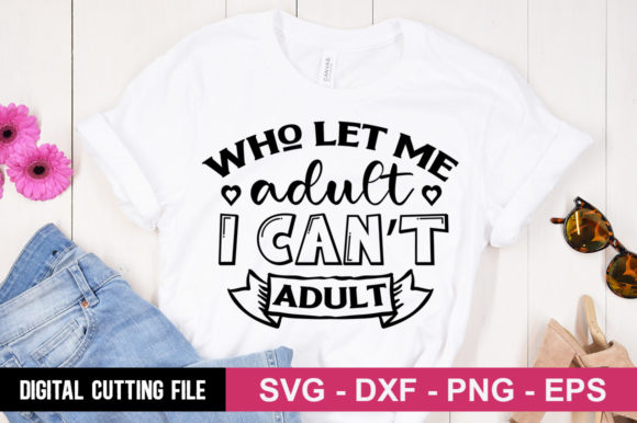 Review: Who Left Me Adult Can’t Adult SVG