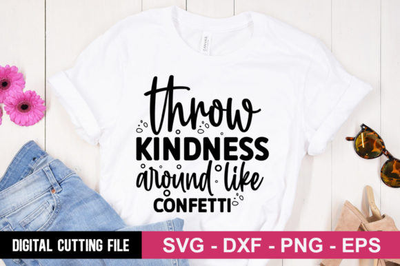 Throw Kindness Around Like Confetti SVG for T-Shirt Designs
